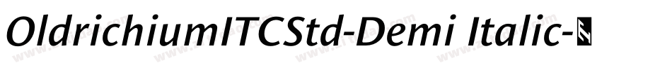 OldrichiumITCStd-Demi Italic字体转换